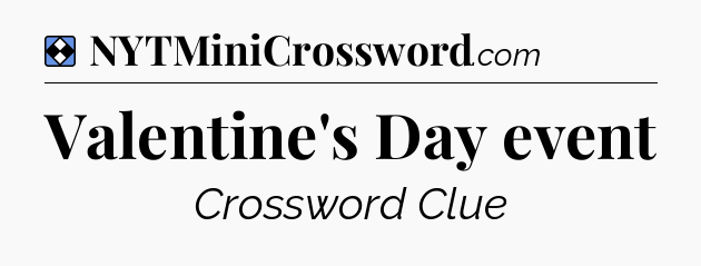 Solution: Valentine's Day event - NYT Mini Crossword
