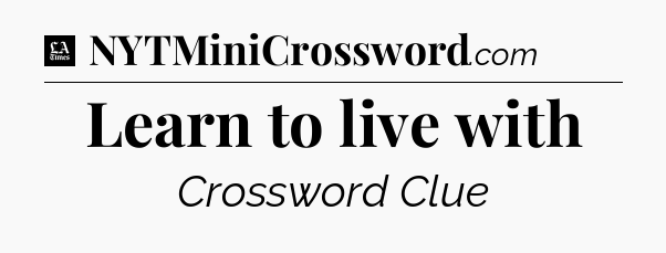 Learn to live with - LA Times Crossword