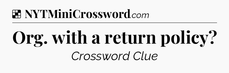 Solution: Org. with a return policy - NYT Crossword