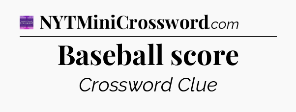 Baseball score - Thomas Joseph Crossword