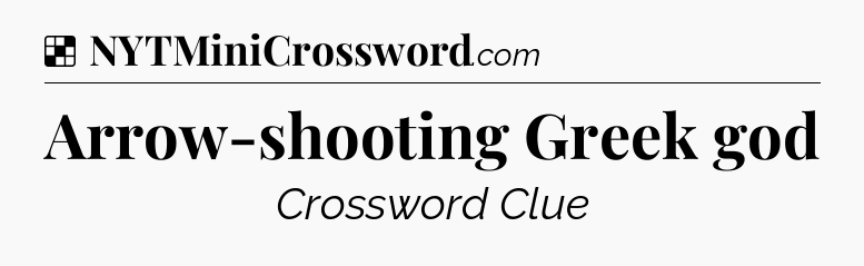 Solution: Arrow-shooting Greek god - NYT Crossword