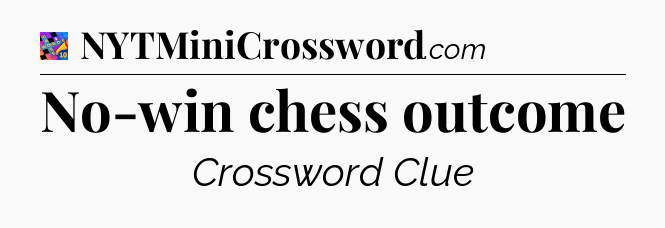No-win chess outcome Crossword Clue