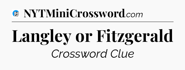 Langley or Fitzgerald Crossword Clue