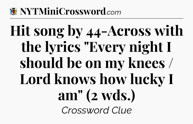 Hit song by 44-Across with the lyrics 