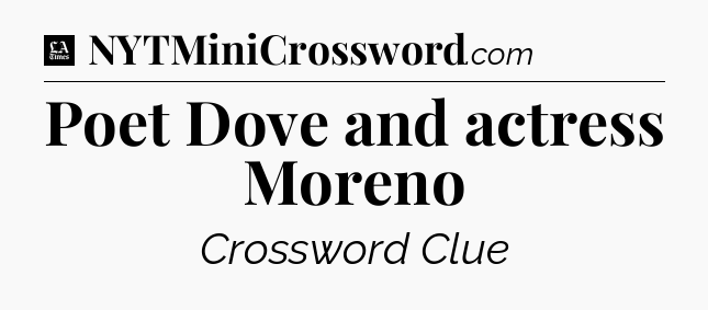 Poet Dove and actress Moreno - LA Times Crossword