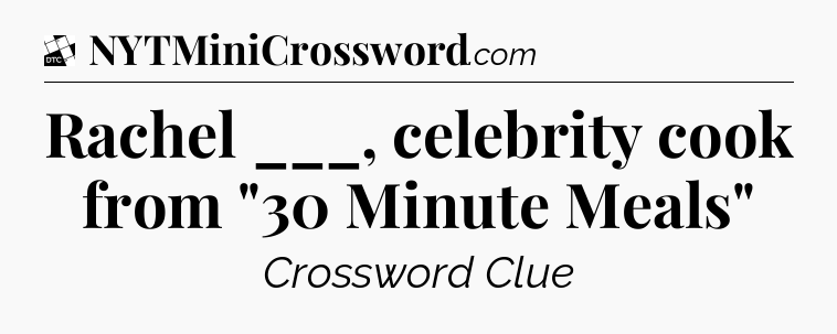 Rachel ___, celebrity cook from 