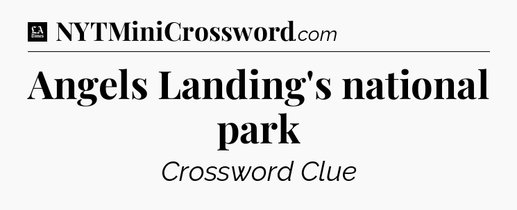 Angels Landing's national park - LA Times Crossword