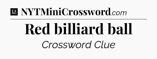 Red billiard ball - LA Times Crossword