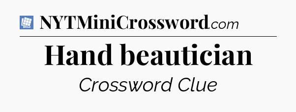 Hand beautician Puzzle Page Crossword Clue