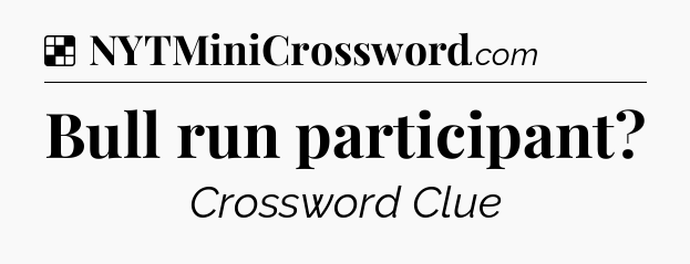 Solution: Bull run participant - NYT Crossword