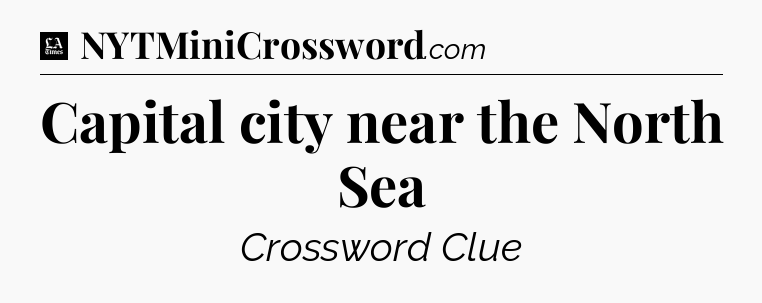 Capital city near the North Sea - LA Times Crossword
