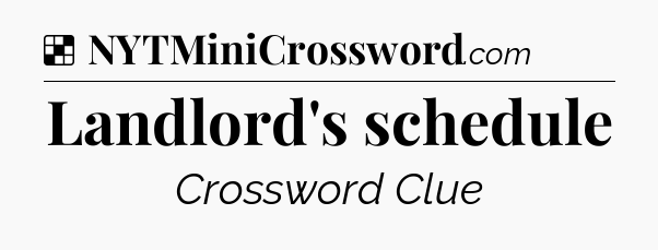 Solution: Landlord's schedule - NYT Crossword