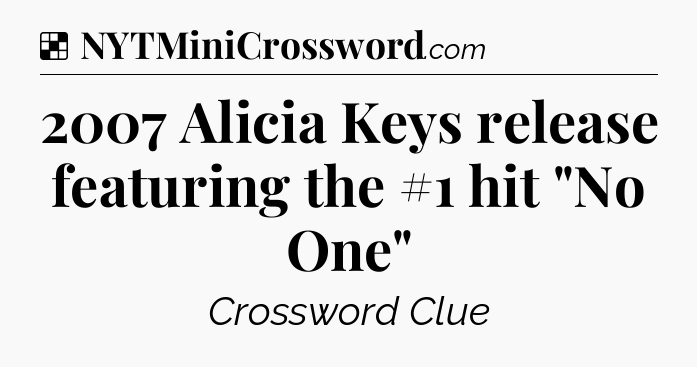 Solution: 2007 Alicia Keys release featuring the #1 hit 