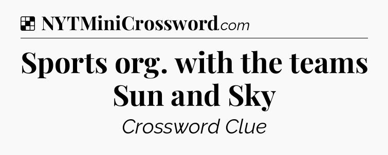 Solution: Sports org. with the teams Sun and Sky - NYT Crossword