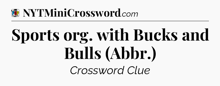 Sports org. with Bucks and Bulls (Abbr.) Crossword Clue