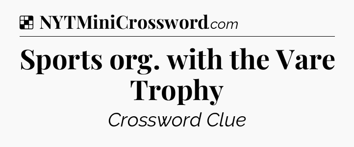 Solution: Sports org. with the Vare Trophy - NYT Crossword