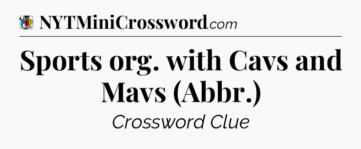 Sports org. with Cavs and Mavs (Abbr.) Crossword Clue