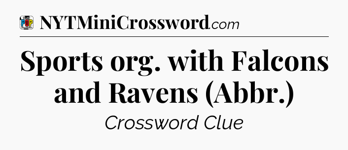 Sports org. with Falcons and Ravens (Abbr.) Crossword Clue