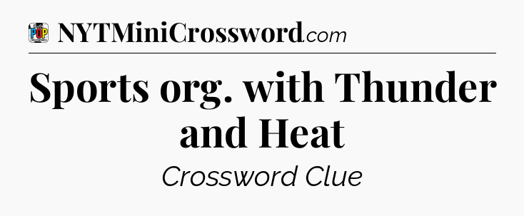 Sports org. with Thunder and Heat Crossword Clue