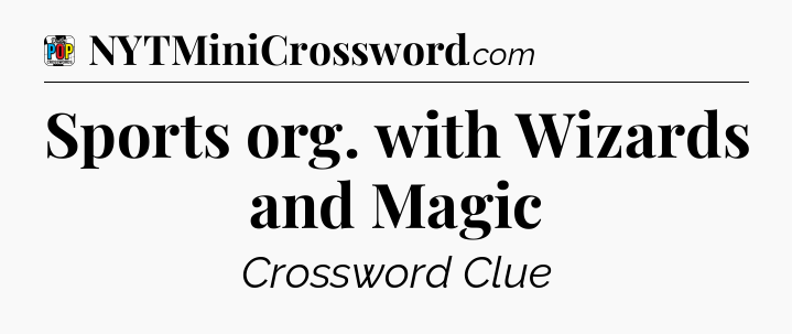Sports org. with Wizards and Magic Crossword Clue