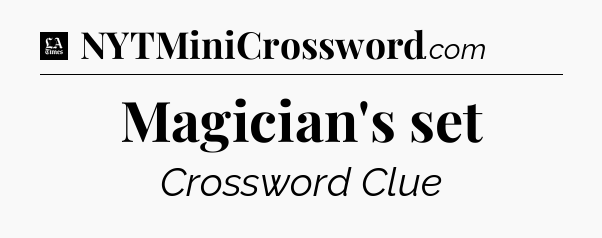 Magician's set - LA Times Crossword