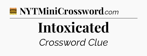 Intoxicated - Eugene Sheffer Crossword