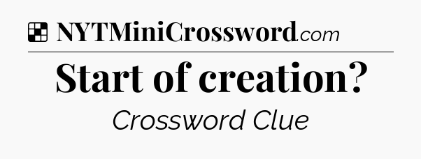 Solution: Start of creation - NYT Crossword