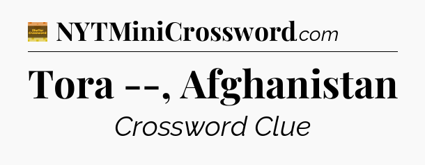 Tora --, Afghanistan - Eugene Sheffer Crossword