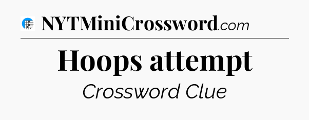 Hoops attempt Crossword Clue