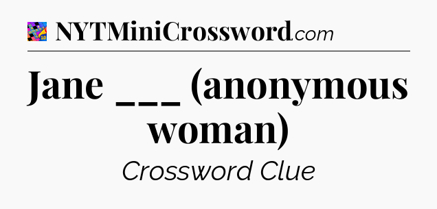 Jane ___ (anonymous woman) Crossword Clue
