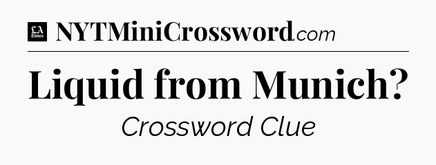 Liquid from Munich - LA Times Crossword