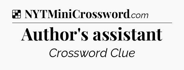 Solution: Author's assistant - NYT Crossword