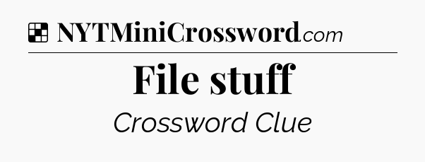Solution: File stuff - NYT Crossword