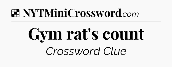 Solution: Gym rat's count - NYT Crossword