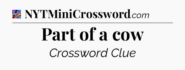 Part of a cow Crossword Clue