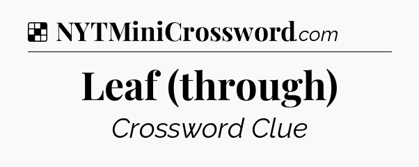 Solution: Leaf (through) - NYT Crossword