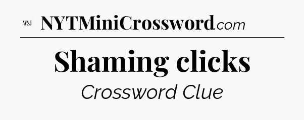 Shaming clicks - WSJ Crossword