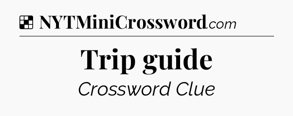 Solution: Trip guide - NYT Crossword