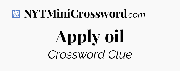 Apply oil Puzzle Page Crossword Clue