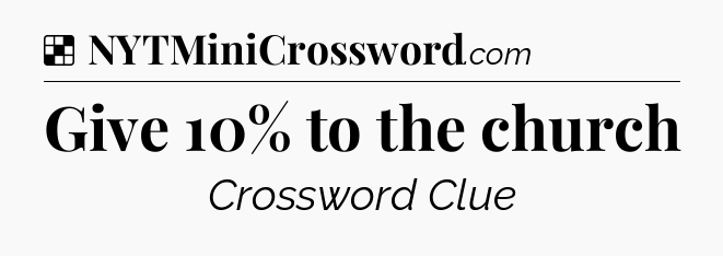 Solution: Give 10% to the church - NYT Crossword