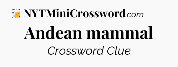 Andean mammal - 7 Little Words