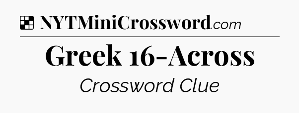 Solution: Greek 16-Across - NYT Crossword