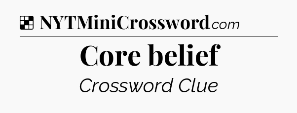 Solution: Core belief - NYT Crossword