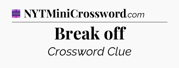 Break off - Thomas Joseph Crossword