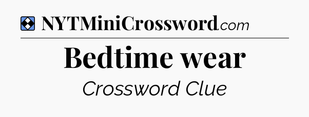 Solution: Bedtime wear - NYT Mini Crossword
