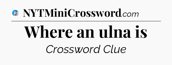 Where an ulna is Crossword Clue