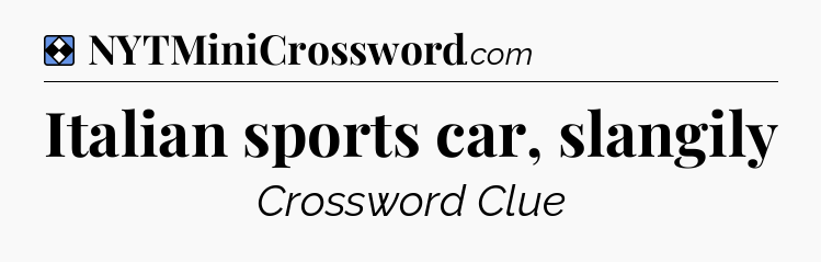 Solution: Italian sports car, slangily - NYT Mini Crossword