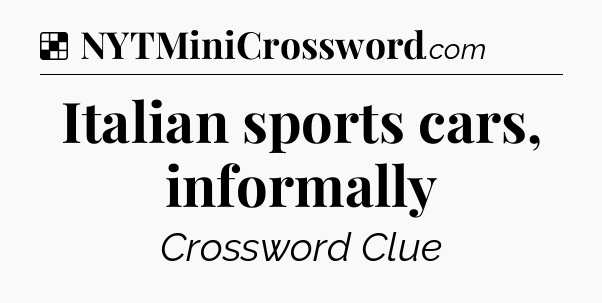 Solution: Italian sports cars, informally - NYT Crossword