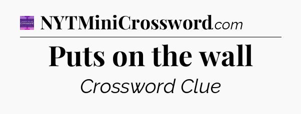 Puts on the wall - Thomas Joseph Crossword