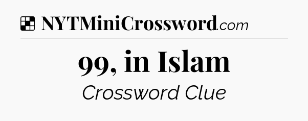 Solution: 99, in Islam - NYT Crossword